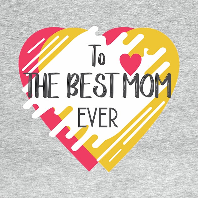 The Best Mom Ever T Shirts by ugisdesign